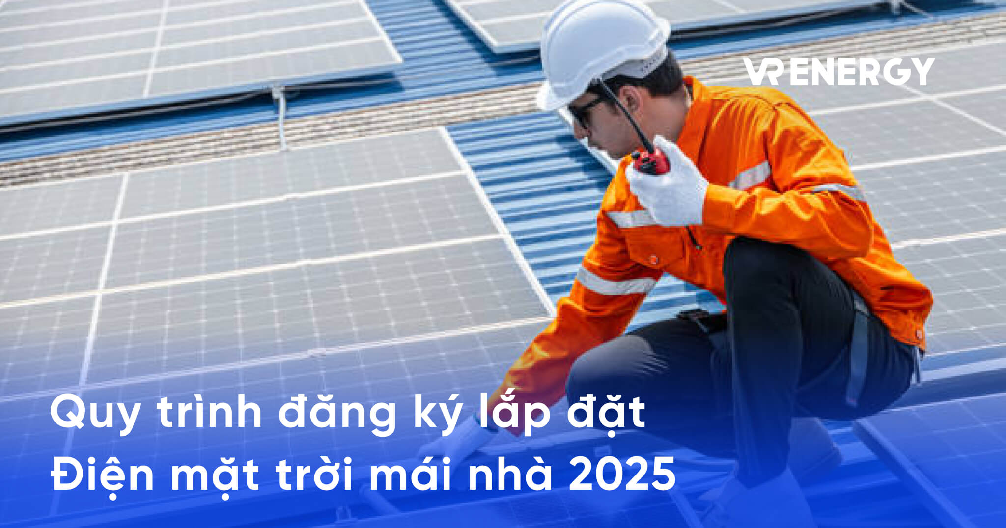 Quy trình đăng ký lắp đặt Điện mặt trời mái nhà 2025